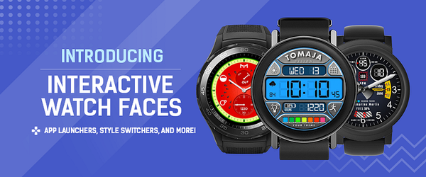 ⚡️ Introducing Interactive Watch faces ⚡️